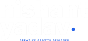 Nishant Yadav - Creative Growth Designer
